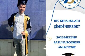 “UIC Mezunları Şimdi Nerede” serimizin bu bölümü, 2023 Mezunlarımızdan Batuhan Coşkun’un anlatımı ile sizlerle