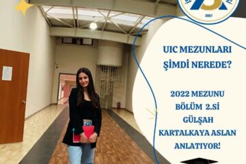 “UIC Mezunları Şimdi Nerede” serimizin bu bölümü, 2022 Mezunlarımızdan Bölüm 2.si Gülşah Kartalkaya Aslan’ın anlatımı ile sizlerle