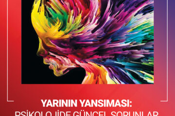 Yarının Yansıması: Psikolojide Güncel Sorunlar Ulusal Kongresi Yarının Yansıması: Psikolojide Güncel Sorunlar Ulusal Kongresi