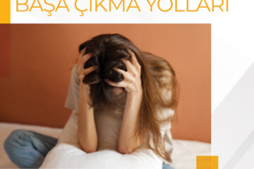 Kaygı (Anksiyete) ve Başa Çıkma Yolları