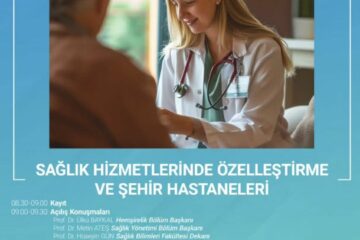 SEMPOZYUM: “Sağlık hizmetlerinde özelleştirme ve şehir hastaneleri’’