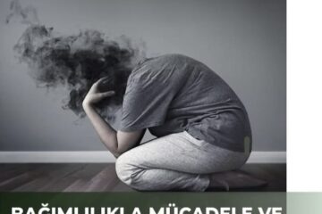 Bağımlılıkla Mücadele ve Farkındalık