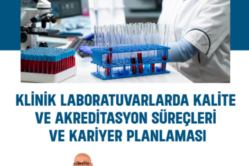 Klinik Laboratuvarlarda Kalite ve Akreditasyon Süreçleri ve Kariyer Planlaması