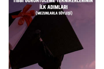 WEBINAR: Mezuniyetten Mesleğe: Tıbbi Görüntüleme Teknikerlerinin İlk Adımları