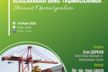 Uluslararası Deniz Taşımacılığında İhracat Operasyonları Söyleşisi Gerçekleştirildi