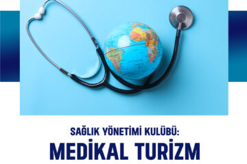 Sağlık Yönetimi Kulübü: Medikal Turizm