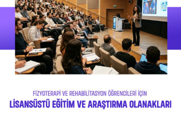 Fizyoterapi Ve Rehabilitasyon Öğrencileri İçin Lisansüstü Eğitim Ve Araştırma Olanakları
