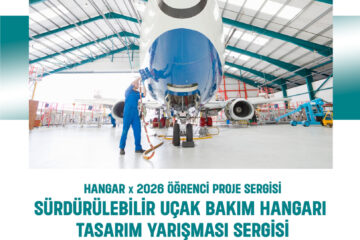 Hangar x 2026 Öğrenci Proje Sergisi Sürdürülebilir Uçak Bakım Hangarı Tasarım Yarışması Sergisi