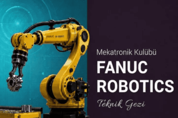 Fanuc Robotics Teknik Gezi