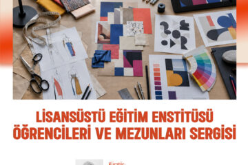 Lisansüstü Eğitim Enstitüsü Öğrencileri ve Mezunları Sergisi