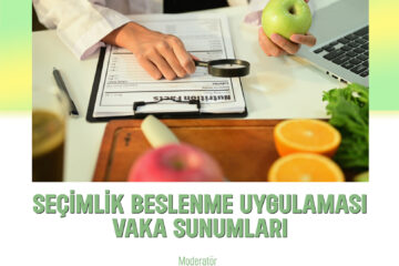 Seçimlik Beslenme Uygulaması Vaka Sunumları