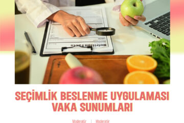 Seçimlik Beslenme Uygulaması Vaka Sunumları